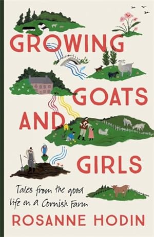 Seller image for Growing Goats and Girls : Living the Good Life on a Cornish Farm for sale by GreatBookPricesUK