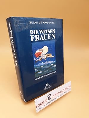 Imagen del vendedor de Die weisen Frauen : d. Hexen u. ihr Heilwissen a la venta por Roland Antiquariat UG haftungsbeschrnkt