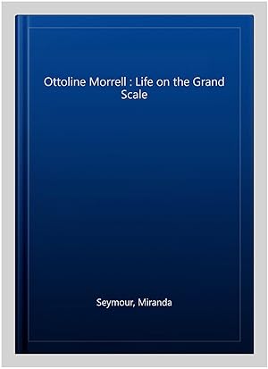 Bild des Verkufers fr Ottoline Morrell : Life on the Grand Scale zum Verkauf von GreatBookPricesUK