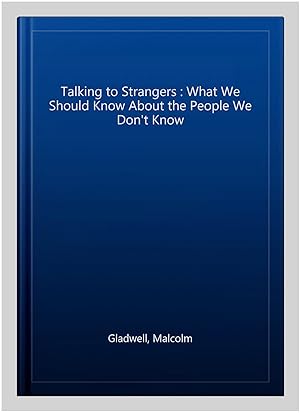 Imagen del vendedor de Talking to Strangers : What We Should Know About the People We Don't Know a la venta por GreatBookPricesUK
