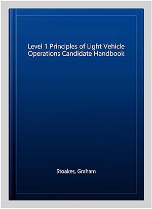 Image du vendeur pour Level 1 Principles of Light Vehicle Operations Candidate Handbook mis en vente par GreatBookPricesUK