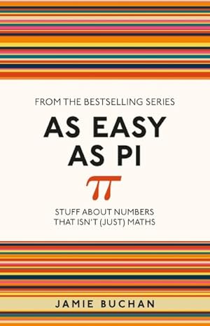 Seller image for As Easy As Pi : Stuff About Numbers That Isn't Just Maths for sale by GreatBookPricesUK