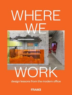 Image du vendeur pour Where We Work : Design Lessons from the Modern Office mis en vente par GreatBookPricesUK