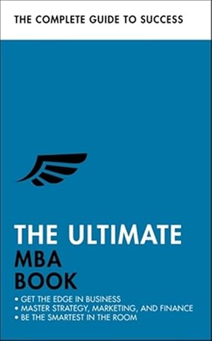 Imagen del vendedor de Ultimate MBA Book : Get the Edge in Business; Master Strategy, Marketing, and Finance; Enjoy a Business School Education in a Book a la venta por GreatBookPricesUK
