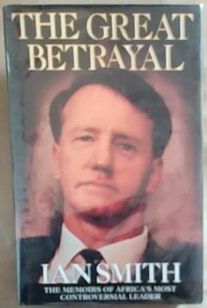 Bild des Verkufers fr The Great Betrayal: The Memoirs of Ian Douglas Smith zum Verkauf von Chapter 1