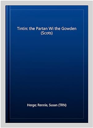 Seller image for Tintin: the Partan Wi the Gowden (Scots) for sale by GreatBookPricesUK