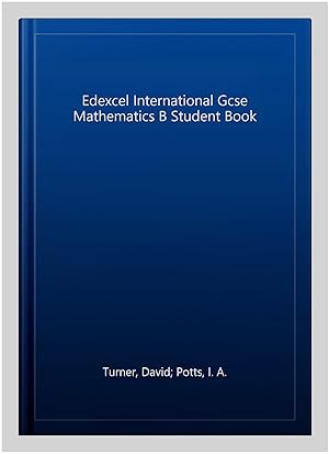 Imagen del vendedor de Edexcel International Gcse Mathematics B Student Book a la venta por GreatBookPricesUK
