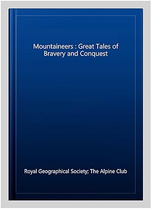 Immagine del venditore per Mountaineers : Great Tales of Bravery and Conquest venduto da GreatBookPricesUK