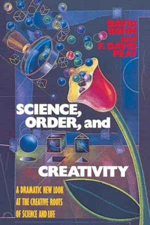 Imagen del vendedor de Science, Order, and Creativity : A Dramatic New Look at the Creative Roots of Science and Life a la venta por GreatBookPricesUK