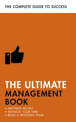 Imagen del vendedor de Teach Yourself The Ultimate Management Book : Motivate People, Manage Your Time, Build a Winning Team a la venta por GreatBookPricesUK