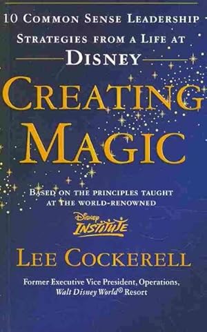 Seller image for Creating Magic : 10 Common Sense Leadership Strategies from a Life at Disney for sale by GreatBookPricesUK