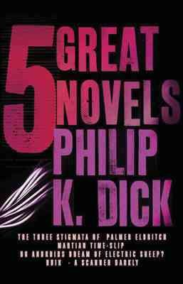 Image du vendeur pour 5 Great Novels : The Three Stigmata of Palmer Eldritch / Martian Time-slip / Do Androids Dream of Electric Sheep? / Ubik / a Scanner Darkly mis en vente par GreatBookPricesUK