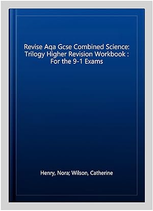 Imagen del vendedor de Revise Aqa Gcse Combined Science: Trilogy Higher Revision Workbook : For the 9-1 Exams a la venta por GreatBookPricesUK