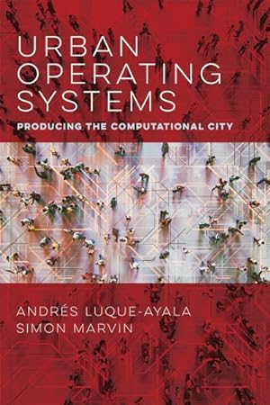 Image du vendeur pour Urban Operating Systems : Producing the Computational City mis en vente par GreatBookPricesUK
