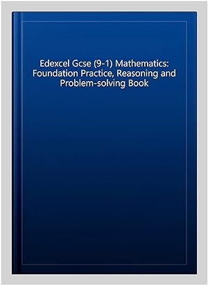 Immagine del venditore per Edexcel Gcse (9-1) Mathematics: Foundation Practice, Reasoning and Problem-solving Book venduto da GreatBookPricesUK