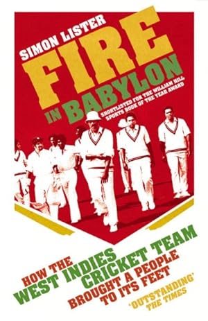 Bild des Verkufers fr Fire in Babylon : How the West Indies Cricket Team Brought a People to Its Feet zum Verkauf von GreatBookPricesUK