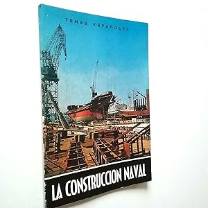 Seller image for La construccin naval (Temas espaoles) for sale by MAUTALOS LIBRERA