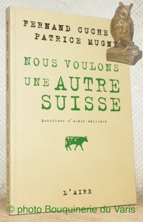 Bild des Verkufers fr Nous voulons une autre Suisse. Questions d'Alain Maillard. zum Verkauf von Bouquinerie du Varis