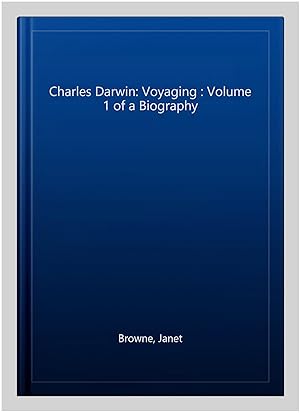 Seller image for Charles Darwin: Voyaging : Volume 1 of a Biography for sale by GreatBookPricesUK