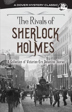 Image du vendeur pour Rivals of Sherlock Holmes : A Collection of Victorian-Era Detective Stories mis en vente par GreatBookPricesUK