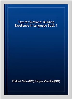 Imagen del vendedor de Text for Scotland: Building Excellence in Language Book 1 a la venta por GreatBookPricesUK