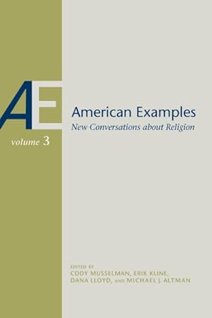 Imagen del vendedor de American Examples : New Conversations About Religion, Volume Three a la venta por GreatBookPricesUK