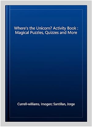 Immagine del venditore per Where's the Unicorn? Activity Book : Magical Puzzles, Quizzes and More venduto da GreatBookPricesUK