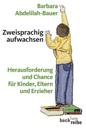 Bild des Verkufers fr Zweisprachig aufwachsen: Herausforderung und Chance fr Kinder, Eltern und Erzieher (Beck'sche Reihe) zum Verkauf von Gerald Wollermann