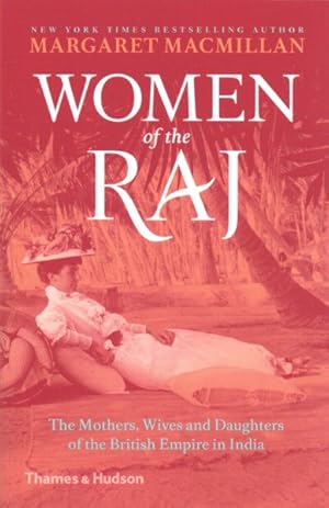 Imagen del vendedor de Women of the Raj : The Mothers, Wives and Daughters of the British Empire in India a la venta por GreatBookPricesUK