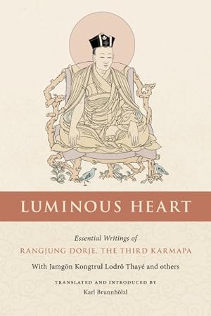 Image du vendeur pour Luminous Heart : Essential Writings of Rangjung Dorje, the Third Karmapa mis en vente par GreatBookPricesUK