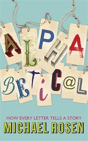 Bild des Verkufers fr Alphabetical : How Every Letter Tells a Story zum Verkauf von GreatBookPricesUK