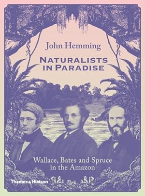 Seller image for Naturalists in Paradise : Wallace, Bates and Spruce in the Amazon for sale by GreatBookPricesUK