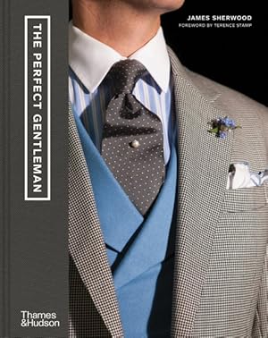 Immagine del venditore per Perfect Gentleman : The Pursuit of Timeless Elegance and Style in London venduto da GreatBookPricesUK