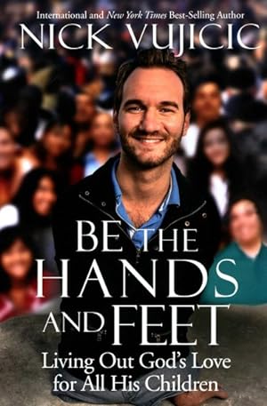 Bild des Verkufers fr Be the Hands and Feet : Living Out God's Love for All His Children zum Verkauf von GreatBookPricesUK