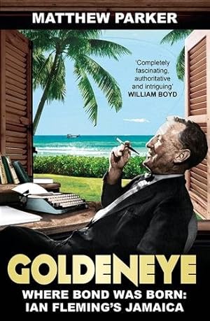 Imagen del vendedor de Goldeneye : Where Bond Was Born: Ian Fleming's Jamaica a la venta por GreatBookPricesUK