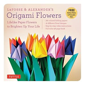 Immagine del venditore per LaFosse & Alexander's Origami Flowers : Lifelike Paper Flowers to Brighten Up Your Life venduto da GreatBookPricesUK