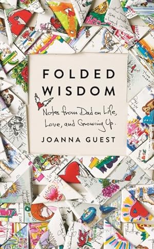 Imagen del vendedor de Folded Wisdom : Notes from Dad on Life, Love, and Growing Up a la venta por GreatBookPricesUK
