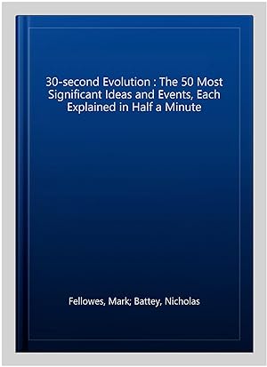 Imagen del vendedor de 30-second Evolution : The 50 Most Significant Ideas and Events, Each Explained in Half a Minute a la venta por GreatBookPricesUK