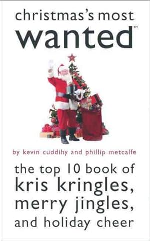 Seller image for Christmas's Most Wanted : The Top 10 Book Of Kris Kringles, Merry Jingles, And Holiday Cheer for sale by GreatBookPricesUK