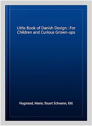 Immagine del venditore per Little Book of Danish Design : For Children and Curious Grown-ups venduto da GreatBookPricesUK