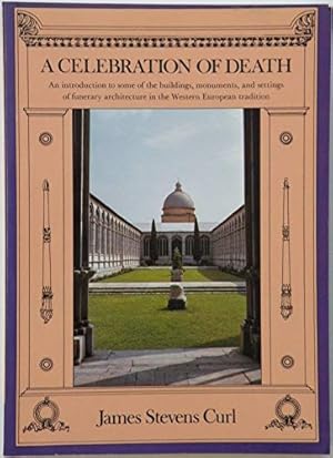 Bild des Verkufers fr CELEBRATION OF DEATH: An Introduction to Some of the Buildings, Monuments, and Settings of Funerary Architecture in the Western European Tradition zum Verkauf von WeBuyBooks