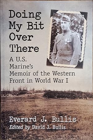 Doing My Bit Over There: A U.S. Marine's Memoir of the Western Front in World War I