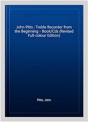 Imagen del vendedor de John Pitts : Treble Recorder from the Beginning - Book/Cds (Revised Full-colour Edition) a la venta por GreatBookPricesUK