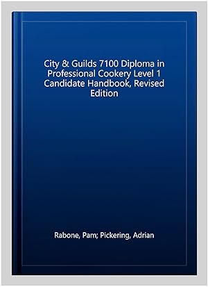 Image du vendeur pour City & Guilds 7100 Diploma in Professional Cookery Level 1 Candidate Handbook, Revised Edition mis en vente par GreatBookPricesUK