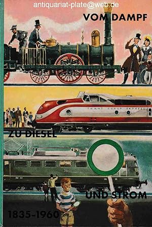 Vom Dampf zu Diesel und Strom. Ewig junge Eisenbahn. Herausgegeben zum 125jährigen Jubiläum der d...