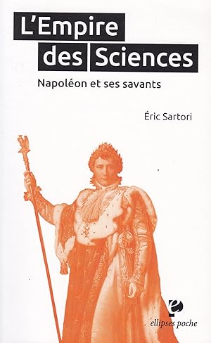 Image du vendeur pour L'empire des sciences, Napolon et ses savants mis en vente par Pare Yannick