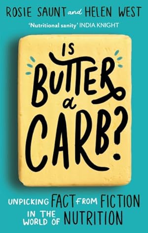 Seller image for Is Butter a Carb? : Unpicking Fact from Fiction in the World of Nutrition for sale by GreatBookPricesUK