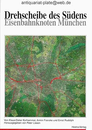 Drehscheibe des Südens - Eisenbahnknoten München. Autoren: Klaus-Dieter Korhammer. Armin Franzke....
