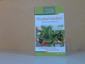 Klostermedizin. Heilkunde und Lebenskunst - Unterwegs im Garten der Gesundheit