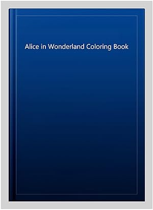Immagine del venditore per Alice in Wonderland Coloring Book venduto da GreatBookPricesUK